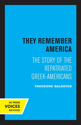 They Remember America: The Story of the Repatriated Greek-Americans by Saloutos, Theodore