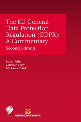 The Eu General Data Protection Regulation (Gdpr): A Commentary by Feiler, Lukas