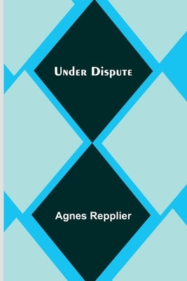 Under dispute by Repplier, Agnes