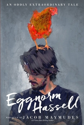 Eggnorm Hassell: An Oddly Extraordinary Tale by Schriber, Emily