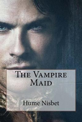 The Vampire Maid Hume Nisbet by Benitez, Paula