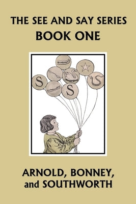 The See and Say Series BOOK ONE (Color Edition) (Yesterday's Classics) by Arnold, Sarah Louise