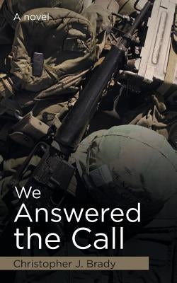 We Answered the Call by Brady, Christopher J.