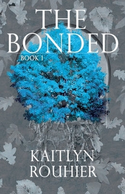 The Bonded by Rouhier, Kaitlyn