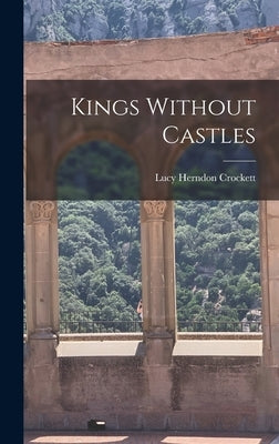 Kings Without Castles by Crockett, Lucy Herndon