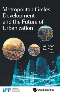 Metropolitan Circles Development and the Future of Urbanization by Shan, Wei