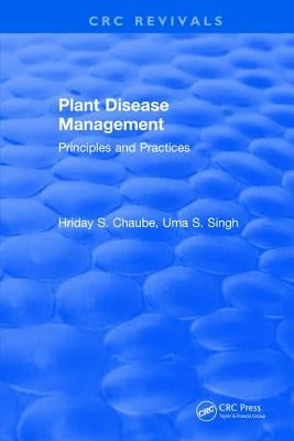 Plant Disease Management: Principles and Practices by Chaube, Hriday