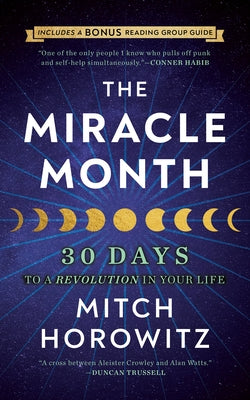 The Miracle Month - Second Edition: 30 Days to a Revolution in Your Life by Horowitz, Mitch