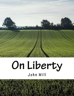 On Liberty by Mill, John Stuart