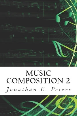 Music Composition 2 by Peters, Jonathan E.