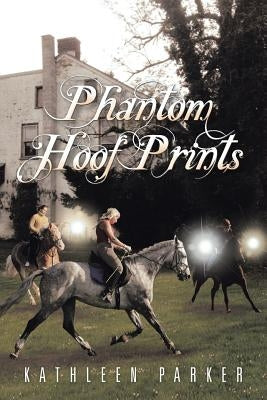 Phantom Hoof Prints by Parker, Kathleen