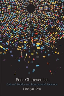 Post-Chineseness by Shih, Chih-Yu