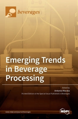 Emerging Trends in Beverage Processing by Morata, Antonio