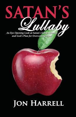 Satan's Lullaby: An Eye-Opening Look at Satan's Subtle Schemes and God's Plan for Overcoming Them by Harrell, Jon