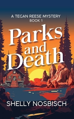Parks and Death: A Tegan Reese Mystery by Nosbisch, Shelly