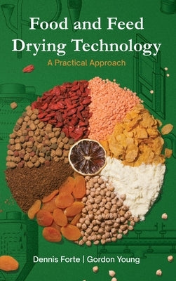 Food & Feed Drying Technology: A Practical Approach by Forte, Dennis