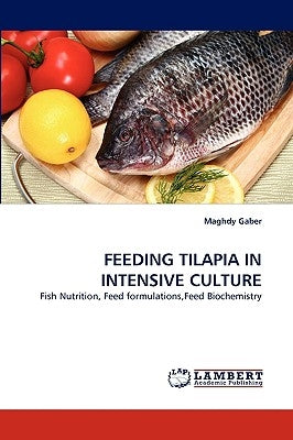 Feeding Tilapia in Intensive Culture by Gaber, Maghdy