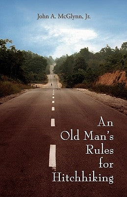 An Old Man's Rules for Hitchhiking by McGlynn, John A.