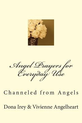 Angel Prayers for Everyday Use by Angelheart, Vivienne