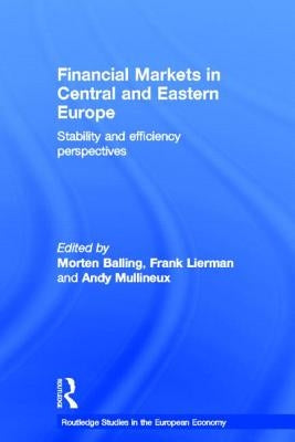 Financial Markets in Central and Eastern Europe: Stability and Efficiency by Balling, Morten