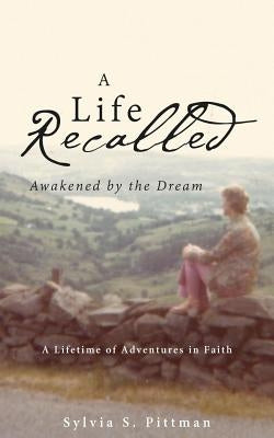 A Life Recalled by Pittman, Sylvia S.