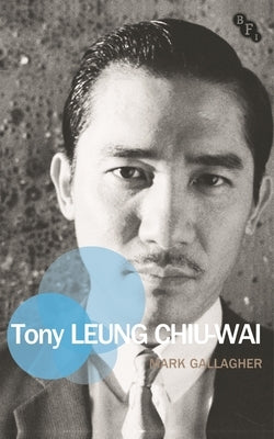 Tony Leung Chiu-Wai by Gallagher, Mark