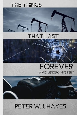 The Things That Last Forever by Hayes, Peter W. J.