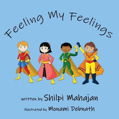 Feeling My Feelings: A book on social emotional learning by Mahajan, Shilpi