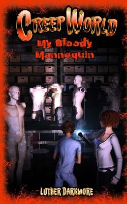 My Bloody Mannequin ( Creep World #3 ) by Darkmore, Luther