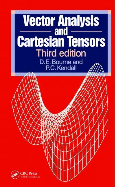 Vector Analysis and Cartesian Tensors, Third Edition by Kendall, P. C.