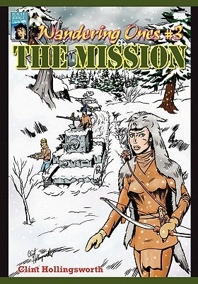 Wandering Ones: #3 The Mission by Hollingsworth, Clint