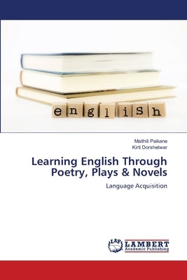 Learning English Through Poetry, Plays & Novels by Paikane, Maithili