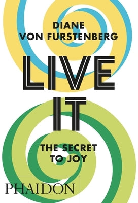 Live It, the Secret to Joy by Furstenberg, Diane