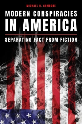 Modern Conspiracies in America: Separating Fact from Fiction by Gambone, Michael D.