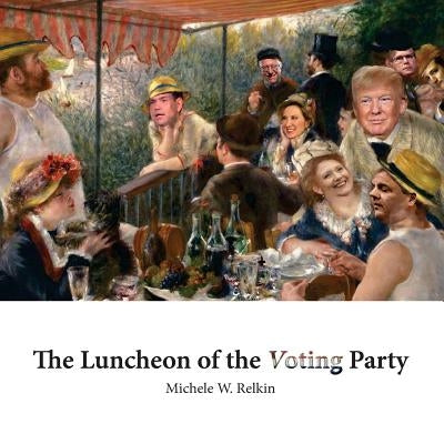 The Luncheon of the Voting Party: Square Edition by Relkin, Michele W.