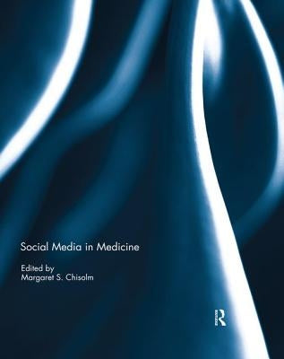 Social Media in Medicine by Chisolm, Margaret