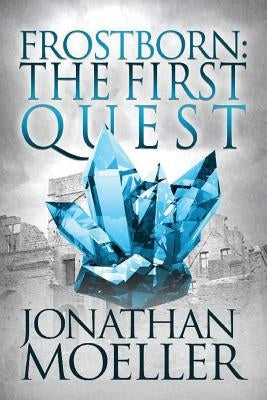 Frostborn: The First Quest by Moeller, Jonathan