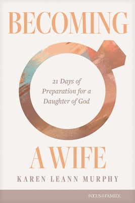 Becoming a Wife: 21 Days of Preparation for a Daughter of God by Murphy, Karen Leann