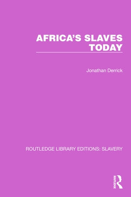 Africa's Slaves Today by Derrick, Jonathan
