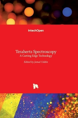 Terahertz Spectroscopy: A Cutting Edge Technology by Uddin, Jamal