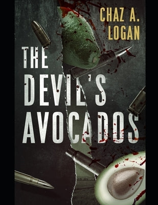 The Devil's Avocado's by Logan, Chaz