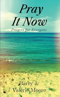 Pray It Now: Prayers for Everyone by Publishing House, Marcia M.