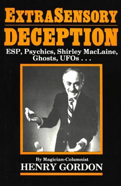 Extrasensory Deception by Gordon, Henry