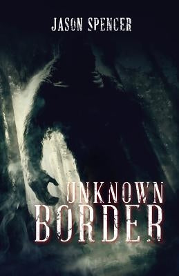 Unknown Border by Spencer, Jason