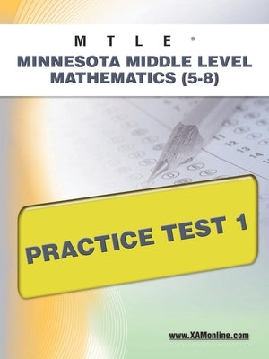 Mtle Minnesota Middle Level Mathematics (5-8) Practice Test 1 by Wynne, Sharon A.
