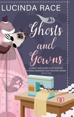 Ghosts & Gowns HC: A Craft and Ghost Cozy Mystery by Race, Lucinda
