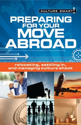 Preparing for Your Move Abroad: The Essential Guide to Customs & Culture by Hart, Rona