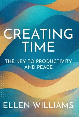 Creating Time by Williams, Ellen