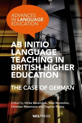 AB Initio Language Teaching in British Higher Education: The Case of German by Bavendiek, Ulrike