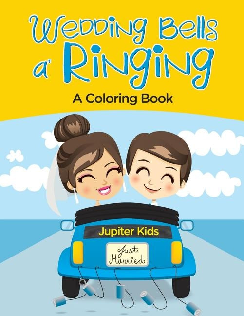 Wedding Bells a' Ringing (A Coloring Book) by Jupiter Kids